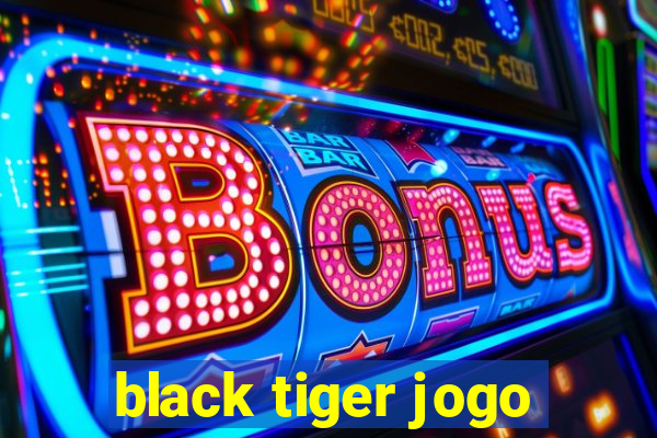 black tiger jogo