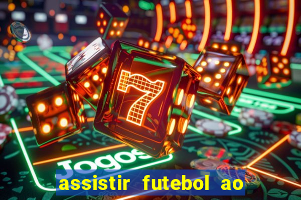 assistir futebol ao vivo multicanais