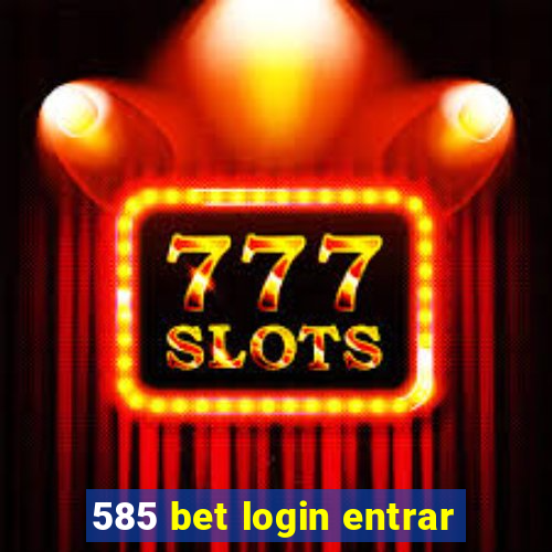 585 bet login entrar