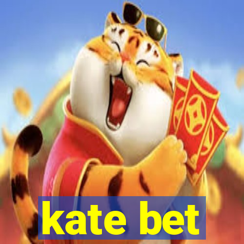 kate bet