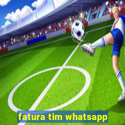 fatura tim whatsapp