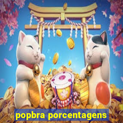 popbra porcentagens