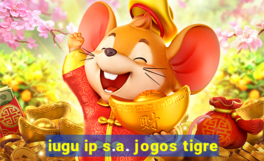 iugu ip s.a. jogos tigre