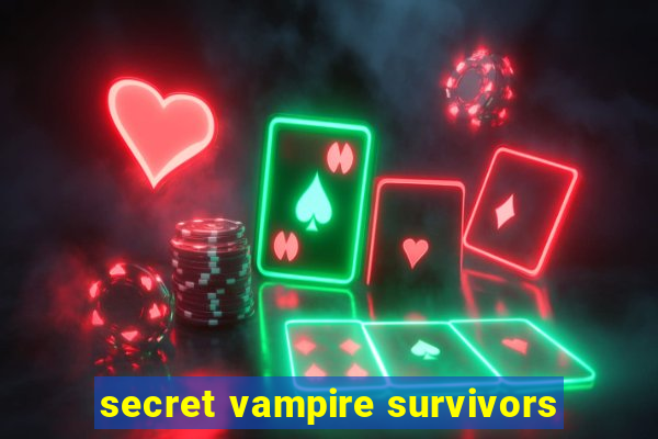 secret vampire survivors