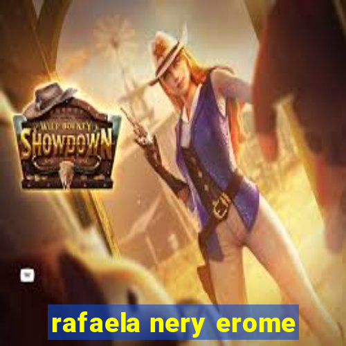 rafaela nery erome