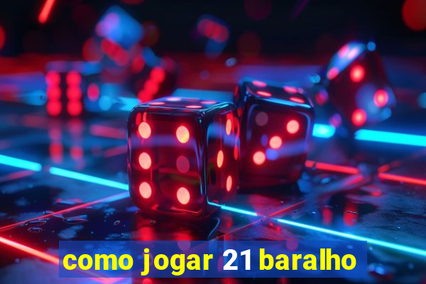 como jogar 21 baralho