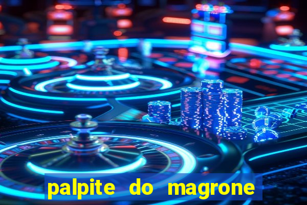 palpite do magrone para federal