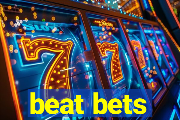 beat bets