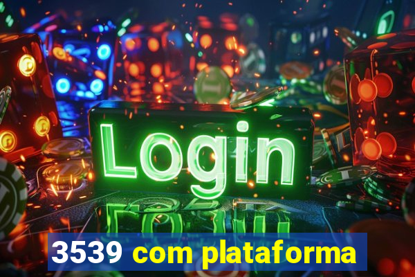 3539 com plataforma