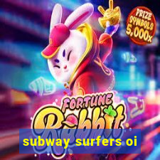 subway surfers oi