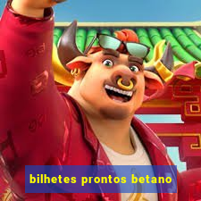 bilhetes prontos betano