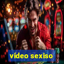 video sexiso