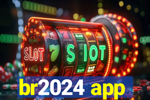 br2024 app