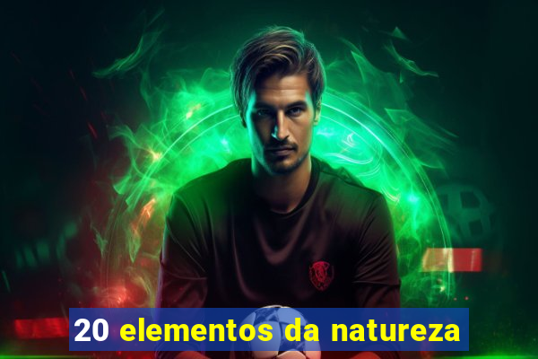 20 elementos da natureza