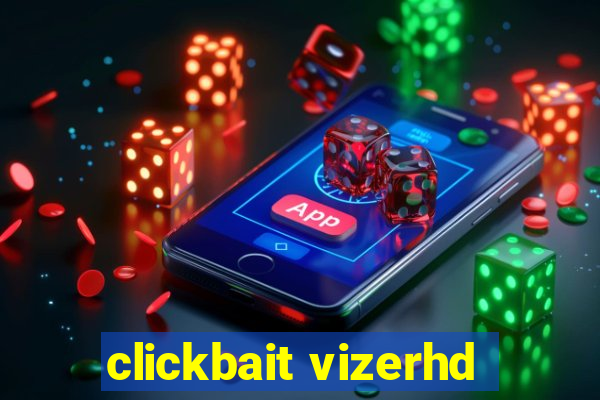 clickbait vizerhd