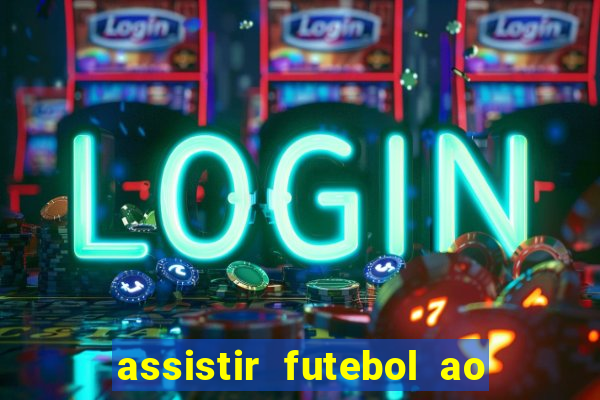 assistir futebol ao vivo sem virus