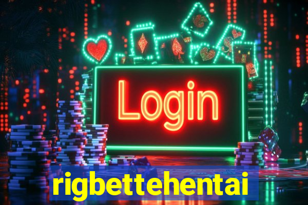 rigbettehentai