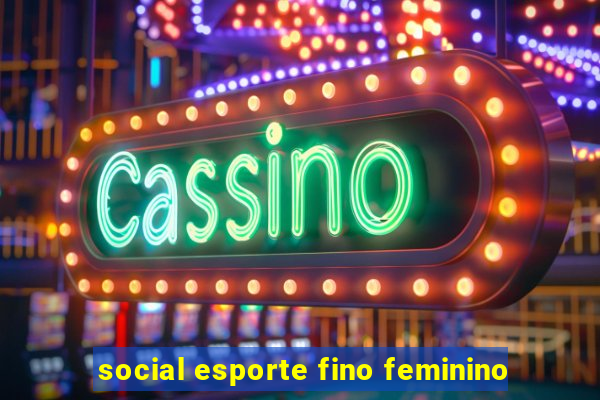 social esporte fino feminino