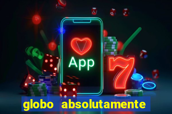 globo absolutamente sobretudo 2018