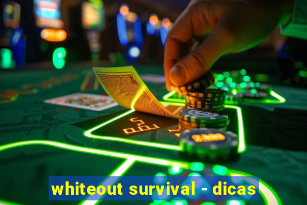 whiteout survival - dicas