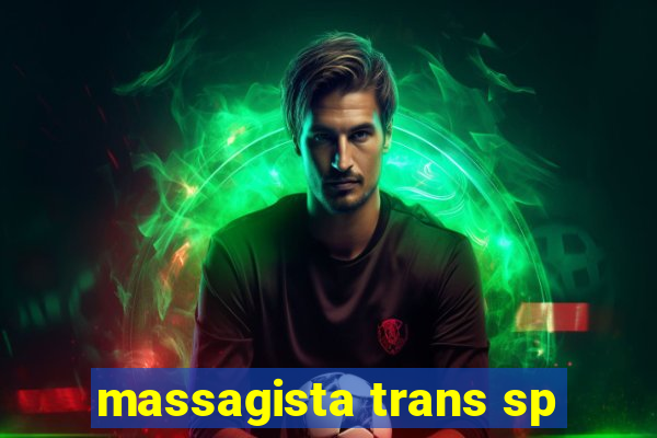 massagista trans sp