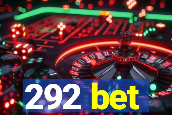 292 bet