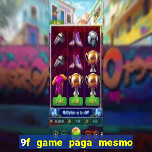 9f game paga mesmo os 100 reais