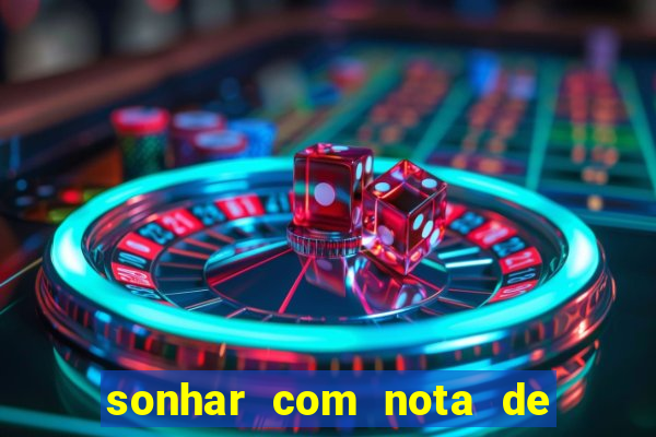 sonhar com nota de 100 reais jogo do bicho