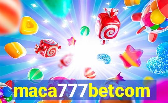 maca777betcom