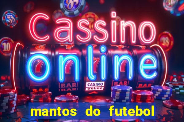 mantos do futebol jogos de hoje na tv