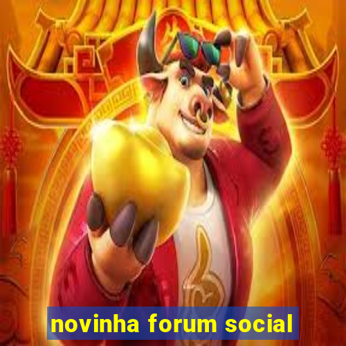 novinha forum social