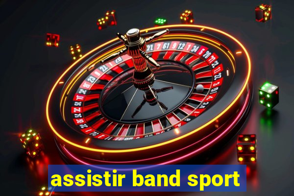 assistir band sport