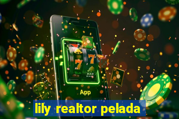 lily realtor pelada