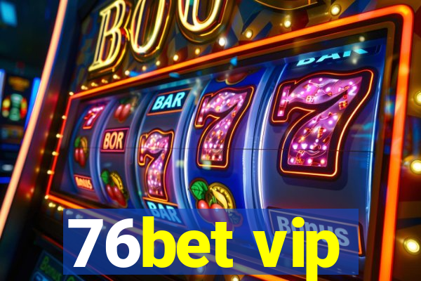 76bet vip