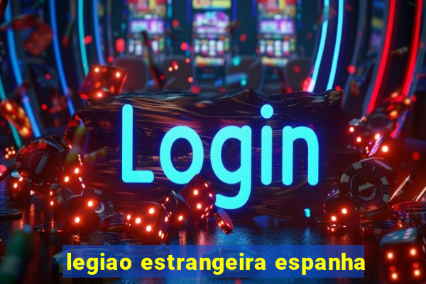 legiao estrangeira espanha