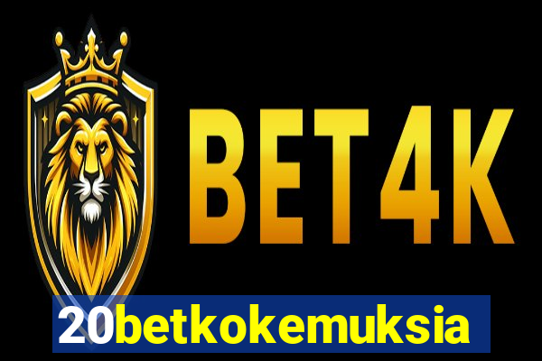 20betkokemuksia