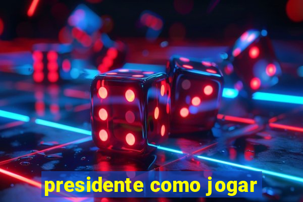 presidente como jogar