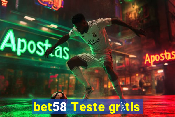 bet58 Teste gr谩tis