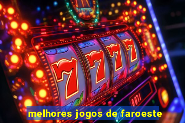 melhores jogos de faroeste