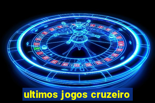 ultimos jogos cruzeiro