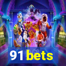 91 bets