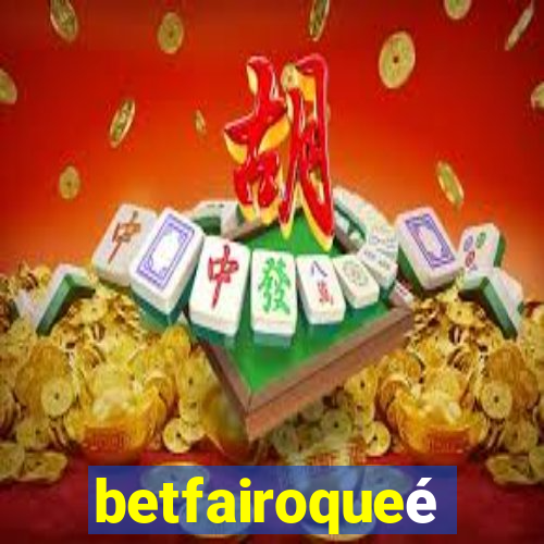 betfairoqueé