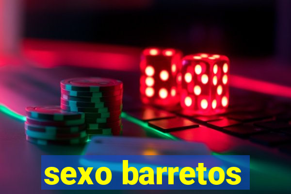 sexo barretos