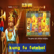 kung fu futebol clube online