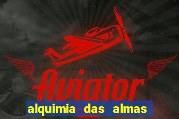 alquimia das almas 3 temporada