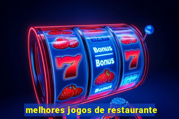 melhores jogos de restaurante