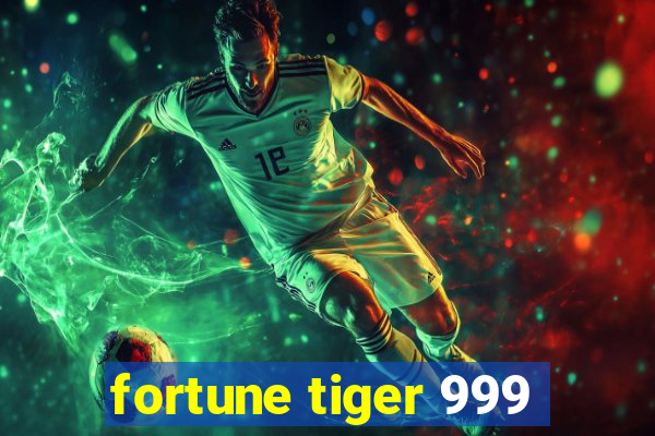 fortune tiger 999