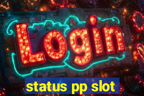 status pp slot