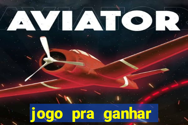 jogo pra ganhar dinheiro sem depositar