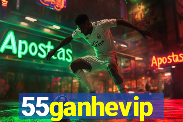 55ganhevip